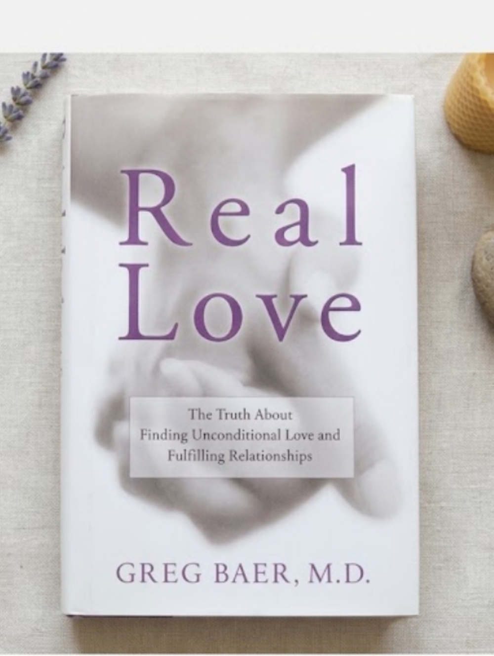 "Real Love" by Greg Baer, M.D. - Unconditional Love & Relationships